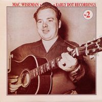 Mac Wiseman - Early Dot Recordings, Vol. 2